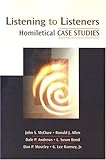 Listening to Listeners: Homiletical Case Studies (Channels of Listening) by
