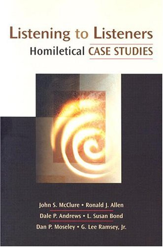 Listening to Listeners: Homiletical Case Studies (Channels of Listening) by John S. McClure