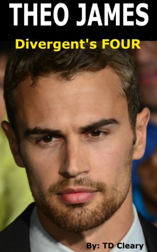 THEO JAMES - Divergent's FOUR: 101 Facts With Theo's Own Words