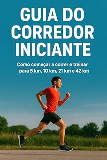 Livro Guia Completo de Corrida de Rua: Do zero aos 42 km: como treinar para 5k, 10k, 21k e 42k