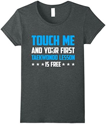 Womens Touch Me Your First Taekwondo Lesson Free Funny Shirt Gift XL Dark Heather