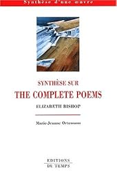 Synthèse sur "The complete poems", Elizabeth Bishop