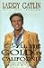 All the Gold in California: And Other Places, People, & Things - Book by Larry Gatlin