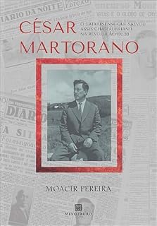 Livro César Martorano: O catarinense que salvou Assis Chateaubriand na Revolução de 30