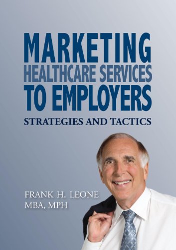 Marketing Healthcare Services to Employers: Strategies and Tactics