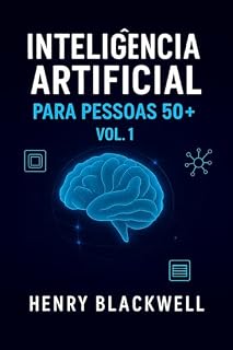 Livro Inteligência Artificial para pessoas 50+: A série IA aos 50+ foi pensada para quem já tem bagagem profissional e quer transformar conhecimento em vantagem ... Artificial para 50+ ou menos Livro 1)