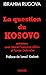 La question du Kosovo (Documents) (French Edition) by