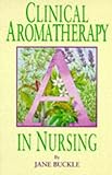 Clinical Aromatherapy in Nursing, Buckle, Jane, 0340631775
