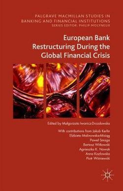 European Bank Restructuring During the Global Financial Crisis (Hardcover)--by Malgorzata Iwanicz-drozdowska [2015 Edition]