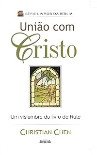 Livro União com Cristo: Um Vislumbre do Livro de Rute (Livros da Bíblia)