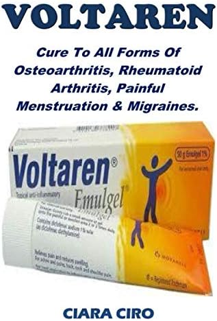 Voltaren: Cure To All Forms Of Osteoarthritis, Rheumatoid Arthritis, Painful Menstruation & Migraines Paperback – May 28, 2019