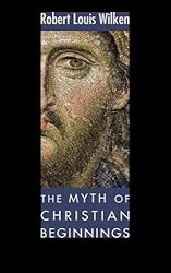 The Myth of Christian Beginnings: