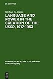 Language and Power in the Creation of the USSR, 1917-1953, Smith, Michael G., 3111744531