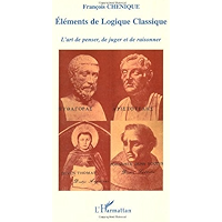 Eléments de logique classique : l'art de penser et de juger, l'art de raisonner: L'art de penser, de juger et de… book cover