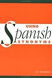 Using Spanish Synonyms, Batchelor, R. E., 0521446945