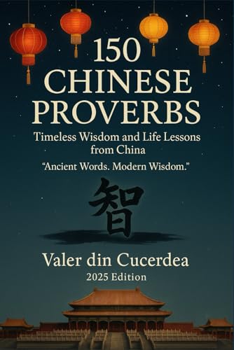 150 Chinese Proverbs: Timeless Wisdom and Life Lessons from China (The World’s Wisdom Series)
