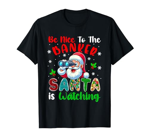 Nice To Banker Santa Is Watching Xmas Colorful Santa T-Shirt