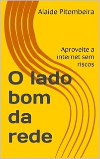 Livro O lado bom da rede : Aproveite a internet sem riscos