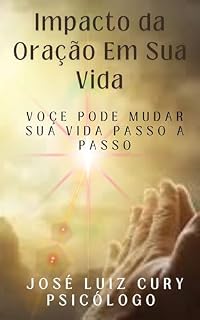 Livro Impacto da Oração Em Sua Vida: Transforme Sua Vida Passo a Passo