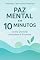Livro Paz mental em 10 minutos: Como dominar ansiedade e estresse