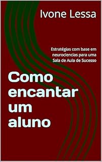 Livro Como encantar um aluno: Estratégias com base em neurociencias para uma Sala de Aula de Sucesso