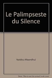 Le  palimpseste du silence ou Le silence des dieux