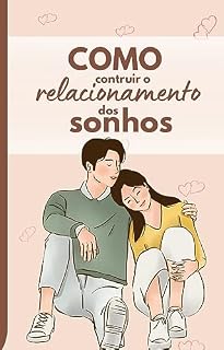 Livro Como construir o relacionamento dos sonhos