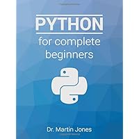 Python for complete beginners: A friendly guide to coding, no experience required