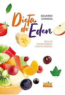Livro A Dieta do Éden: O guia ao crudivorismo, a dieta original