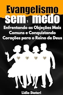 Livro Evangelismo sem Medo: Enfrentando as Objeções Mais Comuns e Conquistando Corações para o Reino de Deus