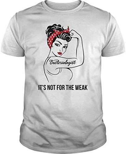 Bacteriologist It's Not for The Weak Job Title T-Shirts - Unisex Tee