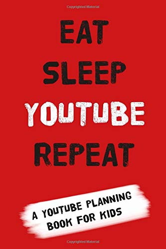 Youtube Planning Book For Kids Eat Sleep Youtube Repeat A Notebook For Kids To Get Planning Their Youtube Empires Amodio Louise Amazon Com Books