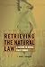 Retrieving the Natural Law: A Return to Moral First Things (Critical Issues in Bioethics (CIB))