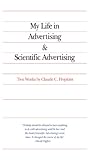 My Life in Advertising and Scientific Advertising (Advertising Age Classics Library)