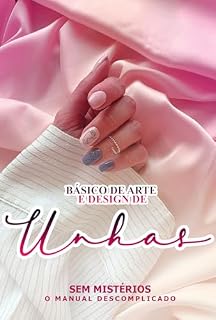 Livro Básico de Arte e Design de Unhas Sem Mistérios: O Manual Descomplicado