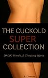 The Cuckold SUPER Collection: 50,000 Words, 5 Cheating Wives