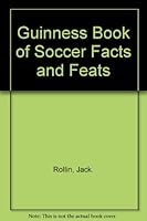 The Guinness book of soccer facts and feats 0851122035 Book Cover