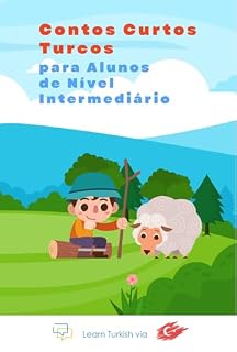 Livro Contos Curtos Turcos para Alunos de Nível Intermediário: Aprenda Turco Fácil de Forma Divertida!