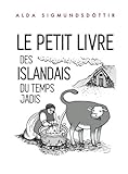 Le Petit Livre des Islandais du Temps Jadis (French Edition) by Alda Sigmundsdóttir, Megan Herbert