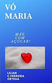 Livro VÓ MARIA !: "Mãe com açúcar"