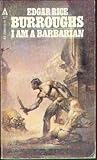 Front cover for the book I Am a Barbarian by Edgar Rice Burroughs