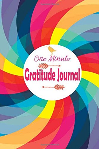 One Minute Gratitude Journal: Gratitude Journal Diary Notebook Daily Personalized Record With Inspirational Motivational Quotes. for Happiness Life … for Woman girl men adults) (Volume 3)