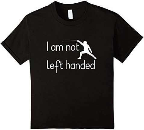 unisex-child I am NOT Left Handed Fencing T-Shirt 12 Black