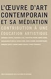Oeuvre d'art contemporain et sa mediation;contribution a une edu by 