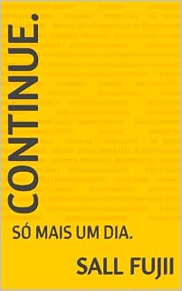 Livro CONTINUE.: SÓ MAIS UM DIA.