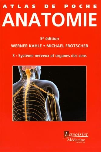 Atlas De Poche D'Anatomie: Système Nerveux Et Organes Des Sens (French Edition) by Werner Kahle, Michael Frotscher