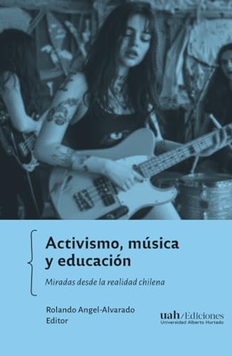 Activismo, música y educación: Miradas desde la realidad chilena (Spanish Editi…