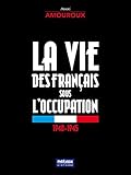 La vie des Français sous l'occupation (Histoire) (French Edition) by Henri Amouroux