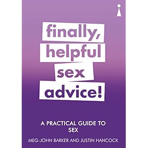 A Practical Guide to Sex: Finally, Helpful Sex Advice!