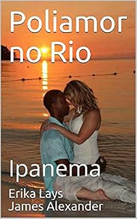 Livro Poliamor no Rio: Ipanema (Poliamor no Rio de Janeiro Livro 2)